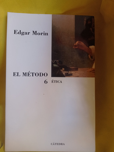 El Método #6 Ética /edgar Morín.