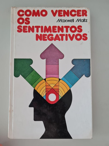 Livro, Como Vencer Os Sentimentos Negativos, Maxwell Maltz