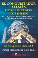 Libro El Conquistador Aleman Pedro Lisperguer Wittemberg ...