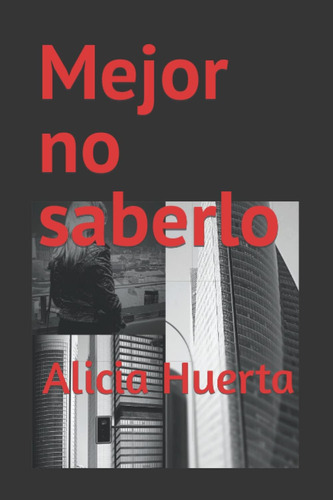 Libro: Mejor No Saberlo (spanish Edition)