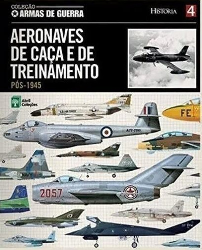 Aeronaves De Caça E De Treinamento (armas De Guerra) Vol.4