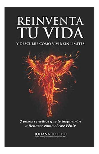 Libro: Reinventa Tu Vida Y Descubre Cómo Vivir Sin Límites:
