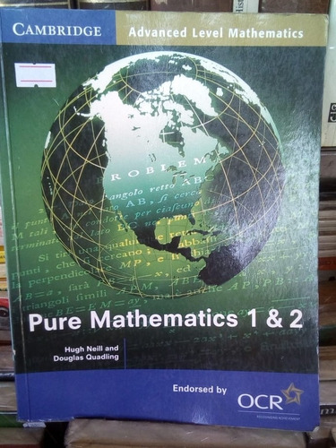 Pure Mathematics 1&2 = Cambridge  H. Neill - D. Quadling