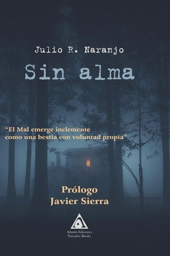 Sin Alma: El Mal Emerge Inclemente Como Una Bestia Con Voluntad Propia, De Naranjo, Julio R.. Editorial Ediciones Atlantis, Tapa Blanda En Español