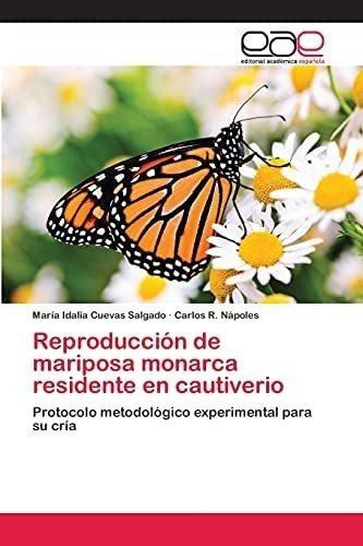 Libro: Reproducción Mariposa Monarca Residente Cautive&&&