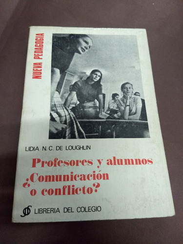 Profesores Y Alumnos: ¿comunicacion O Conflicto? De Loughlin