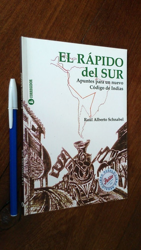 El Rápido Del Sur Código De Indias - Raúl Alberto Schnabel