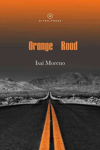 Orange Road, de Moreno, Isaí. Editorial Nitro-Press, tapa blanda en español, 2019