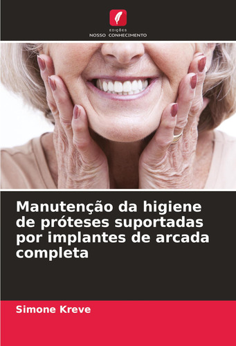 Manutenção Da Higiene De Próteses Suportadas Por Implantes D