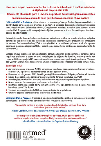 Utilizando UML e Padrões: Uma Introdução à Análise e ao Projeto Orientados a Objetos e ao Desenvolvimento Iterativo, de Larman, Craig. Editorial BOOKMAN COMPANHIA EDITORA LTDA.,Pearson Education, Inc., capa mole em português, 2007