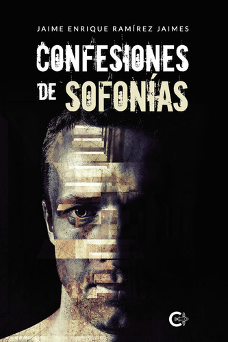 Confesiones de sofonías, de Ramírez Jaimes , Jaime Enrique.. Editorial CALIGRAMA, tapa blanda, edición 1.0 en español, 2019