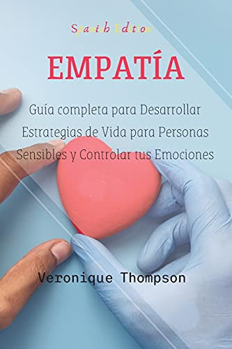 Empath: Guia Completa Para Desarrollar Estrategias De Vida P