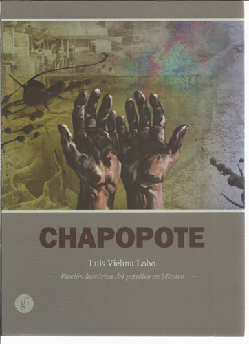 Chapopote: Ficción Histórica Del Petróleo En México