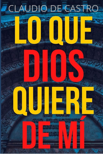 Libro Qué Quiere Dios De Mí ¿para Qué Estoy En Este Mundo?