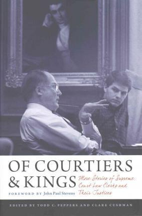 Of Courtiers And Kings : More Stories Of Supreme Court La...