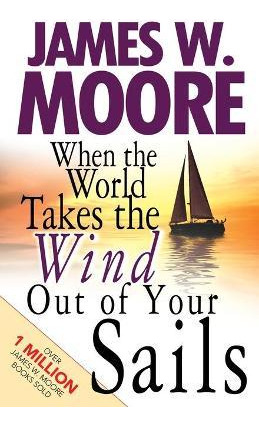 Libro When The World Takes The Wind Out Of Your Sails - J...