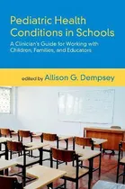Comprar Libro Pediatric Health Conditions In Schools : A Clinicia...