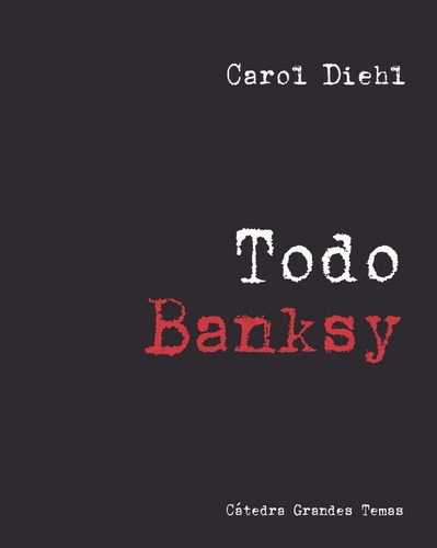 Todo Banksy, De Diehl, Carol. Editorial Ediciones Cátedra, Tapa Dura En Español