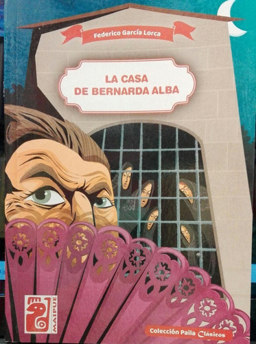 La Casa De Bernarda Alba - Garcia Lorca - Maipue 