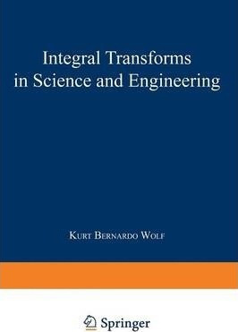 Integral Transforms In Science And Engineering - K. Wolf