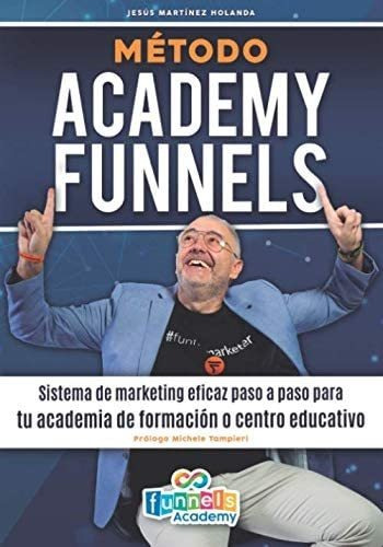 Libro: Método Academy Funnels: Sistema De Marketing Eficaz P