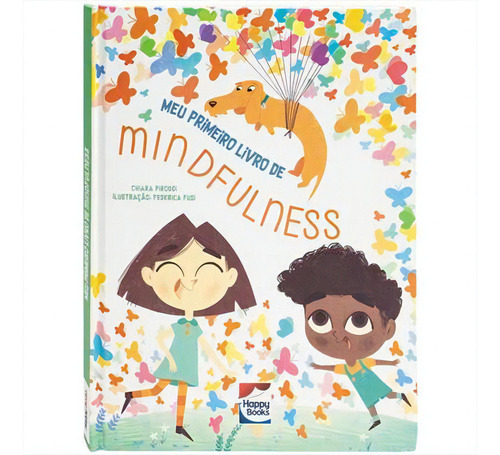 Meu Primeiro Livro De Mindfulness - 1ªed.(2023), De Chiara Piroddi. Editora Happy Books Br, Capa Dura, Edição 1 Em Português, 2023