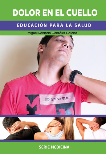 Libro Dolor En El Cuello - Dr. Miguel Rolando Gonzalez Coron