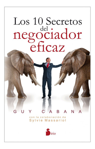 Libro Los 10 Secretos Del Negociador Eficaz De Cabana, Guy