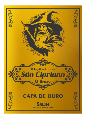 O Legitimo Livro De São Cipriano O Bruxo - Capa Preta, Ouro E Aço