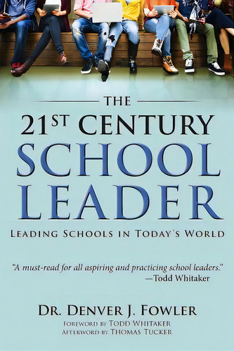 21st Century School Leader: Leading Schools In Today's World, De Fowler, Denver. Editorial Lightning Source Inc, Tapa Blanda En Inglés
