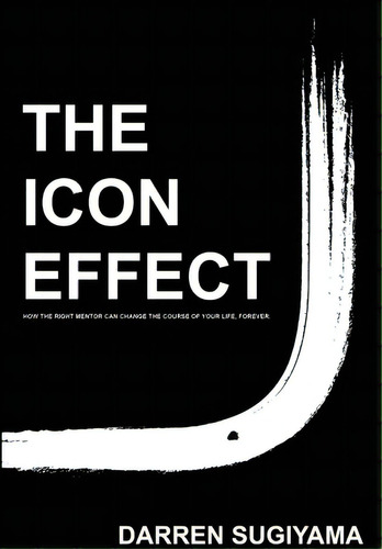 The Icon Effect - Hardcover, De Sugiyama, Darren. Editorial Lightning Source Inc, Tapa Dura En Inglés