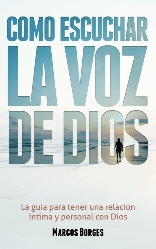 O Escuchar La Voz De Dios La Guia Para Tener Una, De Borges, Mar. Editorial Marcos Borges En Español