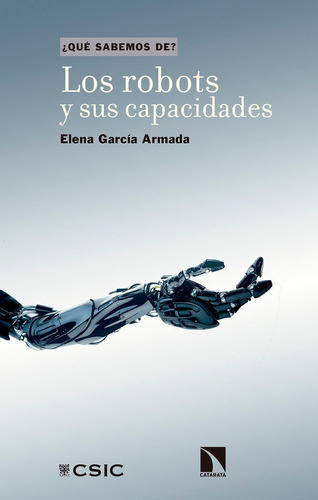 Los robots y sus capacidades, de GARCIA ARMADA, ELENA. Editorial Consejo Superior de Investigaciones Cientificas, tapa blanda en español