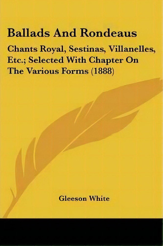 Ballads And Rondeaus, De Gleeson White. Editorial Kessinger Publishing, Tapa Blanda En Inglés