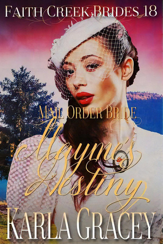 Mail Order Bride - Mayme's Destiny: Clean And Wholesome Historical Western Cowboy Inspirational R..., De Gracey, Karla. Editorial Createspace, Tapa Blanda En Inglés