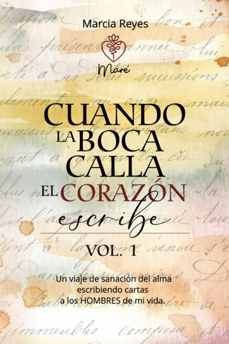 Libro: Cuando La Boca Calla El Corazon Escribe: Un Viaje De 