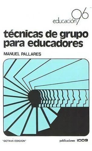 Tãâ©cnicas De Grupo Para Educadores, De Pallarés Martí, Manuel. Editorial Instituto Calasanz De Ciencias De La Educación, Tapa Blanda En Español