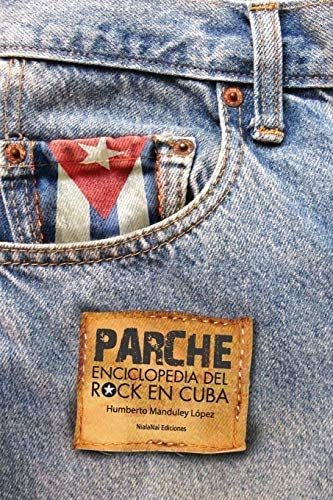 Libro: Parche: Enciclopedia Del Rock En Cuba (edición En