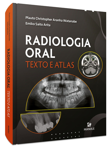 Radiologia Oral: Texto e Atlas, de Watanabe, Plauto Christopher Aranha. Editora Manole LTDA, capa dura em português, 2021