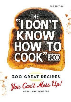 The I Don't Know How To Cook Book