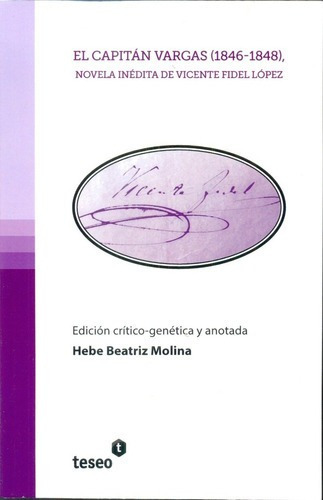El Capitán Vargas ( 1846-1848 ) - Molina, Hebe Beatr, de MOLINA, HEBE BEATRIZ. Editorial Teseo en español