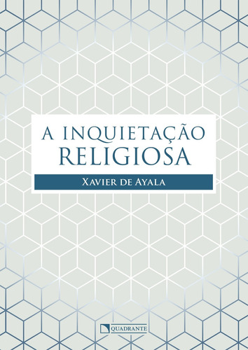 A inquietação religiosa, de Ayala, Xavier de. Quadrante Editora, capa mole em português, 2018