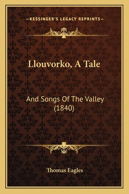 Libro Llouvorko, A Tale: And Songs Of The Valley (1840) -...