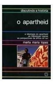 Livro O Apartheid: Discutindo A História - Lopes, Marta Maria [1990]