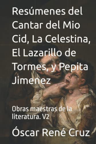 Resumenes Del Cantar Del Mio Cid La Celestina El Lazarillo D