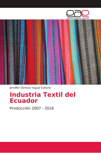 Libro: Industria Textil Del Ecuador: Producción 2007 2016 En