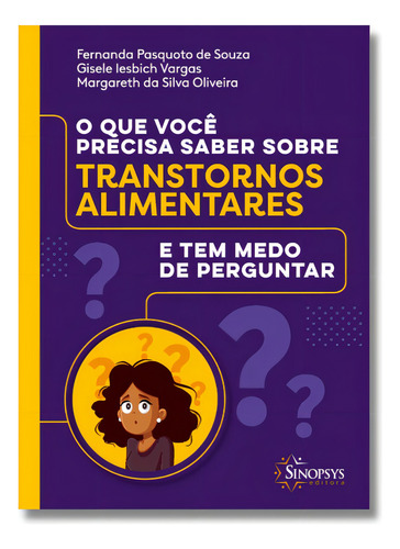 O Que Você Precisa Saber Sobre Transtornos Alimentares E Tem Medo De Perguntar, De Fernanda Pasquoto De Souza., Vol. 1. Editora Sinopsys, Capa Mole Em Português