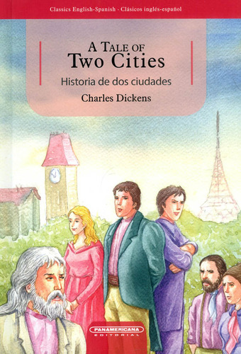 A tale of two cities: Historia de dos ciudades, de Charles Dickens. Serie 9583054235, vol. 1. Editorial Panamericana editorial, tapa dura, edición 2017 en inglés, 2017