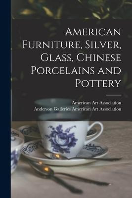 Libro American Furniture, Silver, Glass, Chinese Porcelai...