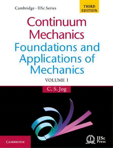 Continuum Mechanics: Volume 1 : Foundations And Application, De C. S. Jog. Editorial Cambridge University Press En Inglés